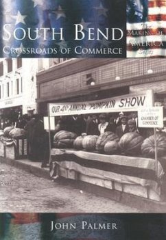 South Bend: Crossroads of Commerce - Palmer, John