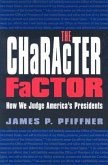 The Character Factor: How We Judge America's Presidents