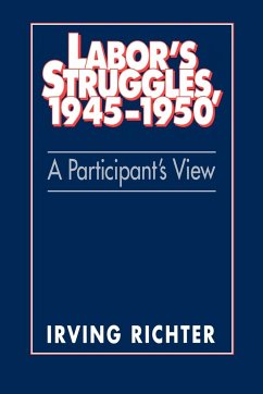Labor's Struggles, 1945 1950 - Richter, Irving; Irving, Richter