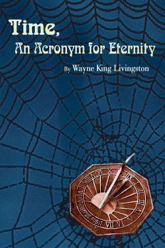 Time, An Acronym for Eternity - Livingston, Wayne King