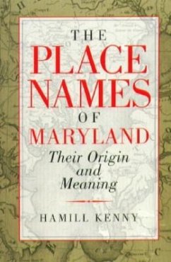 The Place Names of Maryland: Their Origin and Meaning - Kenny, Hamill