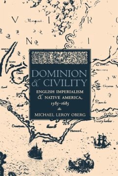 Dominion and Civility: English Imperialism, Native America, and the First American Frontiers, 1585-1685