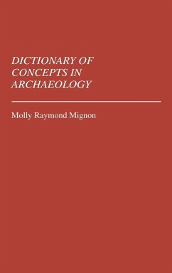 Dictionary of Concepts in Archaeology - Mignon, Molly Raymond