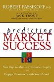 Predicting Market Success: New Ways to Measure Customer Loyalty and Engage Consumers with Your Brand