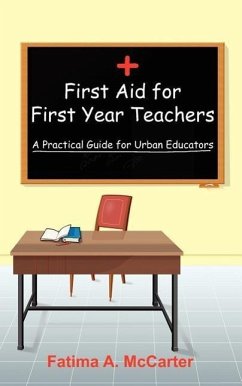 First Aid for First Year Teachers: A Practical Guide for Urban Educators