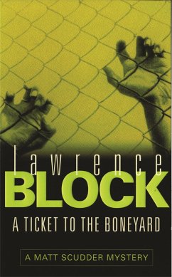 A Ticket to the Boneyard - Block, Lawrence