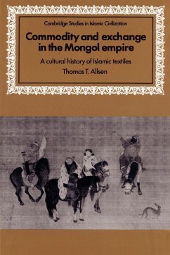 Commodity and Exchange in the Mongol Empire - Allsen, Thomas T.
