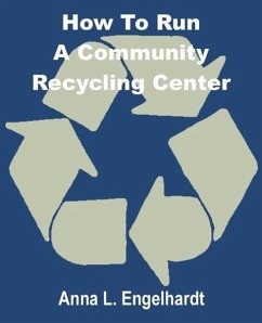 How To Run a Community Recycling Center - Engelhardt, Anna L