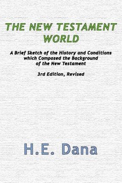 The New Testament World - Dana, H. E.