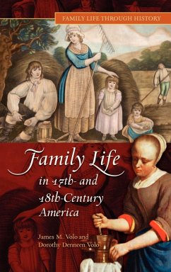 Family Life in 17th- And 18th-Century America - Volo, James M.; Volo, Dorothy Denneen