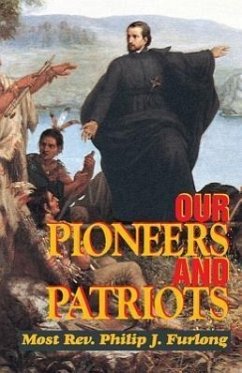 Our Pioneers and Patriots - Furlong, Philip J; Furlong, Most Philip