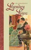 Colorado's Legendary Lovers: Historical Scandals, Heartthrobs, and Haunting Romances