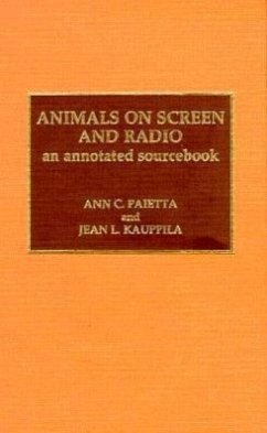 Animals on Screen and Radio: An Annotated Sourcebook - Paietta, Ann C.; Kauppila, Jean L.