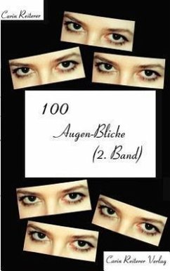 100 Augen-Blicke (2. Band) - Reiterer, Carin