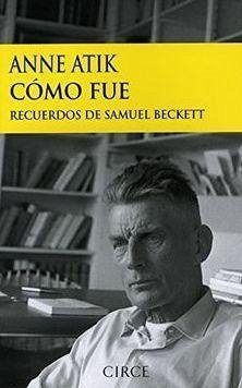 Cómo fue : recuerdos de Samuel Beckett - Atik, Anne