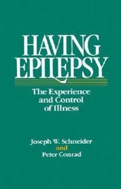 Having Epilepsy: The Experience and Control of Illness - Schneider, Joseph