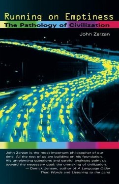 Running on Emptiness: The Pathology of Civilization - Zerzan, John