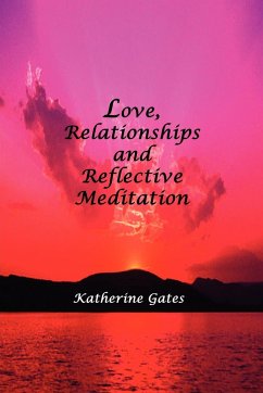 Love, Relationships and Reflective Meditation - Gates, Katherine