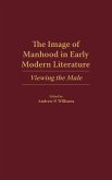 The Image of Manhood in Early Modern Literature