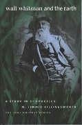 Walt Whitman and the Earth: A Study of Ecopoetics - Killingsworth, M. Jimmie