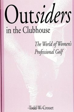 Outsiders in the Clubhouse: The World of Women's Professional Golf - Crosset, Todd W.