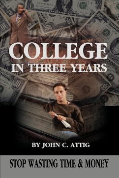 College in Three Years - Attig, John C.