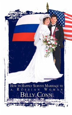 How to Happily Survive Marriage to a Russian Woman - Conn, Billy