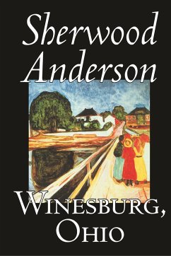 Winesburg, Ohio by Sherwood Anderson, Fiction, Classics, Literary - Anderson, Sherwood