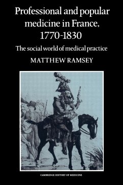 Professional and Popular Medicine in France 1770 1830 - Ramsey, Matthew