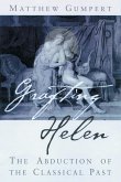 Grafting Helen: Abduction of the Classical Past