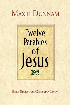Twelve Parables of Jesus - Dunnam, Maxie