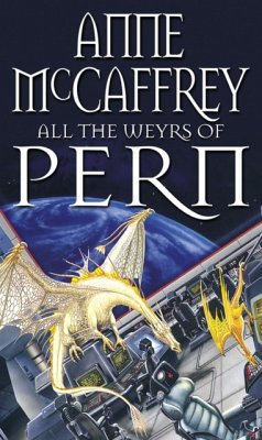 All The Weyrs Of Pern - McCaffrey, Anne