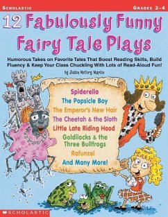 12 Fabulously Funny Fairy Tale Plays - Martin, Justin McCory; Martin, Justin