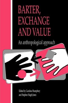 Barter, Exchange and Value - Humphrey, Caroline / Hugh-Jones, Stephen (eds.)