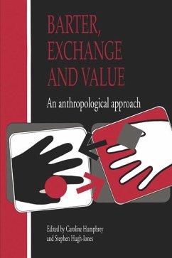 Barter, Exchange and Value - Humphrey, Caroline / Hugh-Jones, Stephen (eds.)