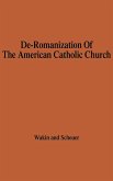 The de-Romanization of the American Catholic Church.