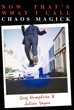Now That's What I Call Chaos Magick - Humphries, Greg; Vayne, Julian