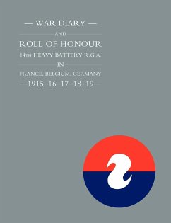 War Diary and Roll of Honour 14th Heavy Battery R.G.A. in France, Belgium, Germany - 1915-16-17-18-19 - Press, Naval &. Military