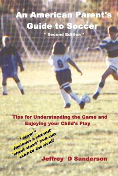 An American Parent's Guide to Soccer - Second Edition - Sanderson, Jeffrey