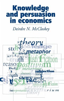 Knowledge and Persuasion in Economics - McCloskey, Deirdre N.; Deirdre N., McCloskey