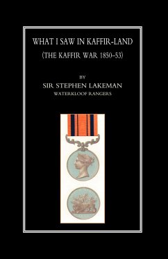 What I Saw in Kaffir-Land(the Kaffir War 1850-53) - Lakeman, Stephen Bartlet; Stephen Lakeman (Waterkloof Rangers)