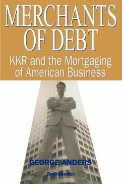 Merchants of Debt: KKR and the Mortgaging of American Business - Anders, George