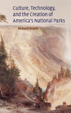 Culture, Technology, and the Creation of America's National Parks - Grusin, Richard; Crusin, Richard