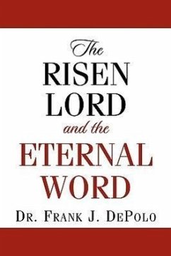 The Risen Lord & The Eternal Word - Depolo, Frank J.