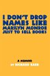 I Don't Drop Names like Marilyn Monroe... - Bild 1