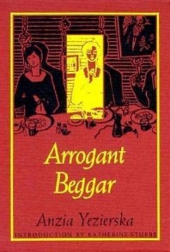 Arrogant Beggar - Yezierska, Anzia