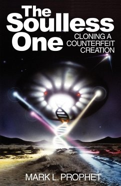 The Soulless One, Cloning a Counterfeit Creation - Prophet, Mark L.