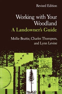 Working with Your Woodland: A Landowner's Guide - Beattie, Mollie; Thompson, Charles; Levine, Lynn