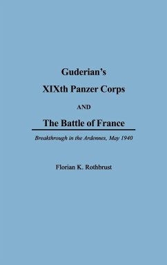 Guderian's XIXth Panzer Corps and the Battle of France - Rothburst, Florian