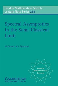Spectral Asymptotics in the Semi-Classical Limit - Dimassi, M.; Dimassi, Mouez; Sjostrand, J.